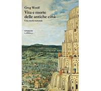 Vita e morte delle antiche città. Una storia naturale