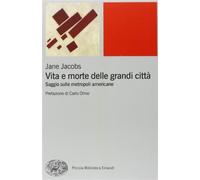Vita e morte delle grandi città. Saggio sulle metropoli americane - Jacobs Jane