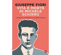 Vita e morte di Michele Schirru. L'anarchico che pensò di uccidere Mussoli...