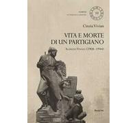 Vita e morte di un partigiano. Alfredo Vivian (1908-1944)