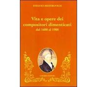 Vita e opere dei compositori dimenticati dal 1600 al 1900