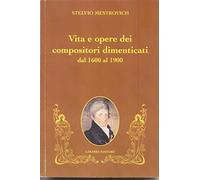 Vita e opere dei compositori dimenticati dal 1600 al 1900