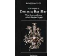 Vita e opere di Domenico Barillari. Un artista neoclassico tra la Calabria e Napoli