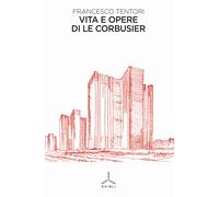 Vita e opere di Le Corbusier