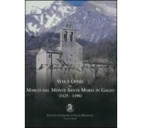 Vita e opere di Marco Dal Monte da Santa Maria in Gallo 1425-1496
