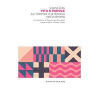 VITA E PAROLE. LA VIOLENZA E LA DISCESA NELL'ORDINARIO - Das Veena - 2024