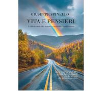 Vita e pensieri. Un percorso tra parole, incontri e riflessioni - Spinello...