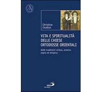 Vita e spiritualità delle chiese ortodosse orientali. Delle tradizioni siriaca, armena, copta ed etiopica