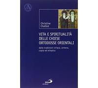 Vita e spiritualità delle chiese ortodosse orientali. Delle tradizioni siriaca, armena, copta ed etiopica