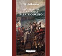 Vita e tempi del cardinal Fabrizio Ruffo di Alfredo Roncuzzi, 2022, Solfanel