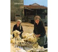 Vita e tradizione in Lessinia. Testimonianze del primo Novecento. Nuova ediz.