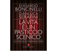 VITA È UN PASTICCIO SCENICO (LA) - Boncinelli Edoardo - 2025 - Castelvecchi