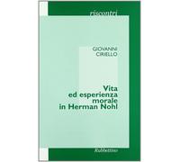 Vita ed esperienza morale in Herman Nohl - Ciriello Giovanni