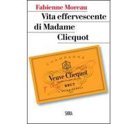 Vita effervescente di Madame Clicquot