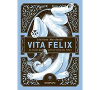 Vita felix. La via dei gatti per un'esistenza felice