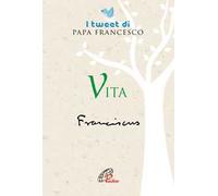 Vita. I tweet di papa Francesco