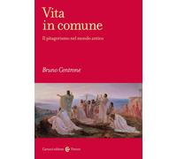 VITA IN COMUNE. IL PITAGORISMO NEL MONDO ANTICO - CENTRONE BRUNO - Carocci