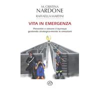 Vita in emergenza. Prevenire il burnout gestendo strategica-mente le emozioni