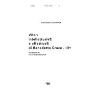 Vita intellettuale e affettiva di Benedetto Croce. Sull'Estetica e la critica le