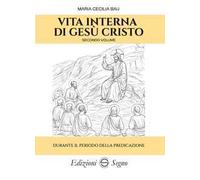 Vita interna di Gesù Cristo. Vol. 2: Durante il periodo della predicazione