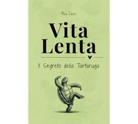 Vita Lenta: Il Segreto della Tartaruga