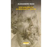 Libri Alessandro Masi - Vita Maledetta Di Benvenuto Cellini