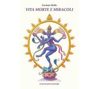 Vita morte e miracoli