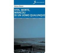 Vita, morte, miracoli di un uomo qualunque