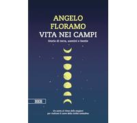 Vita nei campi. Storie di terra, uomini e bestie