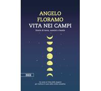 Vita nei campi. Storie di terra, uomini e bestie