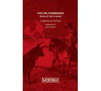 Vita nel pomeriggio. Storie di tori e toreri