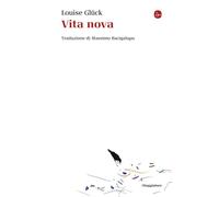 VITA NOVA - GLUCK LOUISE - Il Saggiatore