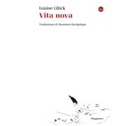 Vita nova - Glück Louise