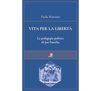 Vita per la libertà. La pedagogia politica di Jan Patočka