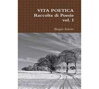 Vita poetica. Vol. 1