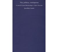 Vita, politica, contingenza