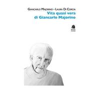 Vita quasi vera di Giancarlo Majorino