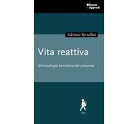 Vita reattiva. Un'ontologia semiotica del presente