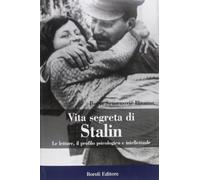 Vita segreta di Stalin. Le letture, il profilo psicologico e intellettuale