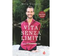 Vita senza limiti. Per una vita assurdamente felice
