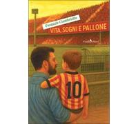 Vita, sogni e pallone. Nuova ediz.