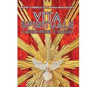 Vita spirituale. Catechismi e saggi - P. Gabriele di S. Maria Maddalena