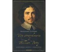 Vita straordinaria di William Petty. Avventuriero, erudito e conquistatore