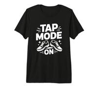 Vita Tip Tap Danza Tap Mode On Passione Maglietta Premium
