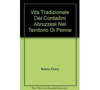 Vita tradizionale dei contadini abruzzesi nel territorio di Penne