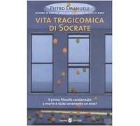 Vita tragicomica di Socrate. Il primo filosofo condannato a morte è stato veramente un eroe?