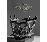 Vita universa. Jorio Vivarelli scultore