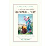 Vita, viaggi e predicazione dell'Apostolo S. Pietro. Vol. 1