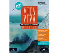 Vita viva. Orizzonti di lettura. Poesia e teatro. Per i Licei e gli Ist. magistrali. Con e-book. Con espansione online