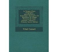 La Turquie D'asie: Géographie Administrative, Statistique, Descriptive Et Raisonnée De Chaque Province De L'asie-mineure, Volume 2... - Primary Source Edition